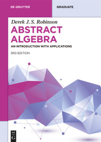 Abstract Algebra (An Introduction with Applications) by Derek J.S. Robinson, 9783110686104