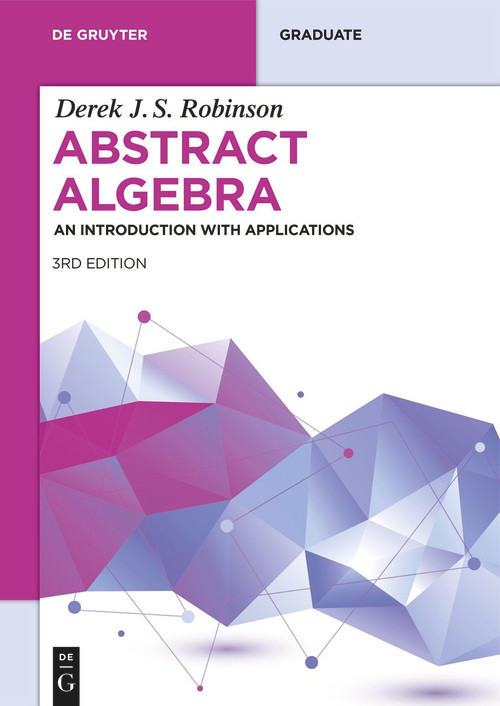Abstract Algebra (An Introduction with Applications) by Derek J.S. Robinson, 9783110686104
