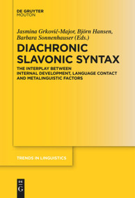 Diachronic Slavonic Syntax (The Interplay between Internal Development, Language Contact and Metalinguistic Factors) by Björn Hansen, Jasmina Grković-Major, Barbara Sonnenhauser, 9783110686142