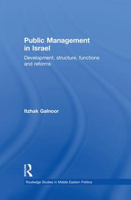 Public Management in Israel (Development, Structure, Functions and Reforms) - 9781138870185 by Itzhak Galnoor, 9781138870185