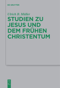 Studien zu Jesus und dem frühen Christentum (German Edition) by Ulrich B. Müller, Wolfgang Kraus, 9783110686364
