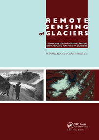 Remote Sensing of Glaciers (Techniques for Topographic, Spatial and Thematic Mapping of Glaciers) by Petri Pellikka, W. Gareth Rees, 9780367384647
