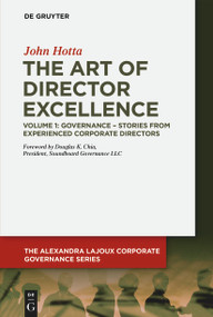 The Art of Director Excellence (Volume 1: Governance - Stories from Experienced Corporate Directors) by John Hotta, 9783110689105