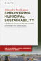 Empowering Municipal Sustainability (A Guide for Towns, Cities, and Citizens) by Alexandra Reed Lajoux, 9783110689815