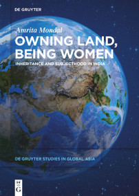 Owning Land, Being Women (Inheritance and Subjecthood in India) by Amrita Mondal, 9783110690361