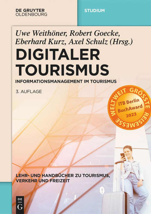 Digitaler Tourismus (Informationsmanagement im Tourismus) (German Edition) by Uwe Weithöner, Robert Goecke, Eberhard Kurz, Axel Schulz, 9783110690392