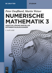 Numerische Mathematik 3 (Adaptive Lösung partieller Differentialgleichungen) (German Edition) by Peter Deuflhard, Martin Weiser, 9783110691689