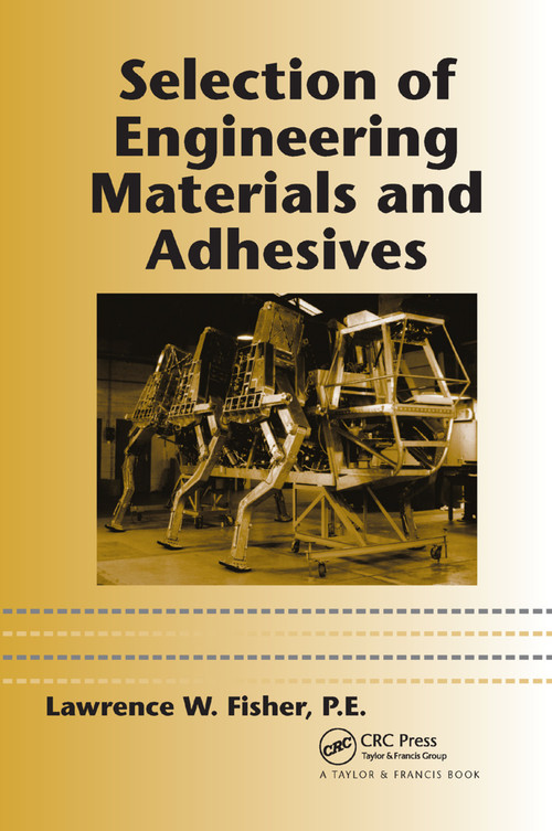 Selection of Engineering Materials and Adhesives by P.E. Fisher, 9780367393007