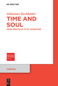 Time and Soul (From Aristotle to St. Augustine) by Johannes Zachhuber, 9783110692723