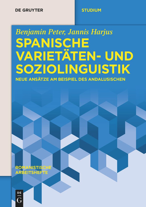 Spanische Varietäten- und Soziolinguistik (Neue Ansätze am Beispiel des Andalusischen) (German Edition) by Benjamin Peter, Jannis Harjus, 9783110693881