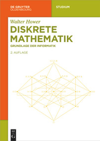 Diskrete Mathematik (Grundlage der Informatik) (German Edition) by Walter Hower, 9783110695540