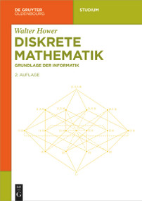 Diskrete Mathematik (Grundlage der Informatik) (German Edition) by Walter Hower, 9783110695540