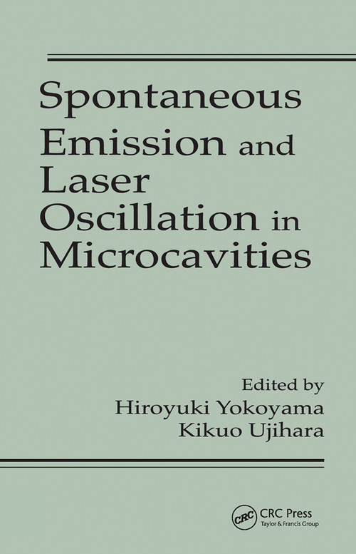 Spontaneous Emission and Laser Oscillation in Microcavities by Hiroyuki Yokoyama, Kikuo Ujihara, 9780367448950