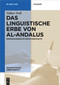 Das linguistische Erbe von al-Andalus (Hispanoarabische Sprachkontakte) (German Edition) by Volker Noll, 9783110697735