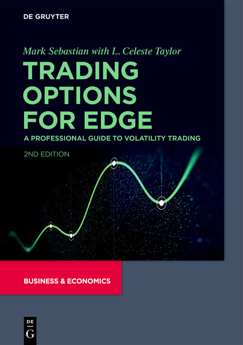 Trading Options for Edge (A Professional Guide to Volatility Trading) by Mark Sebastian, L. Celeste Taylor, 9783110697780