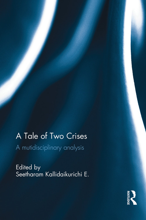 A Tale of Two Crises (A Multidisciplinary Analysis) by Seetharam Kallidaikurichi, 9780415705851
