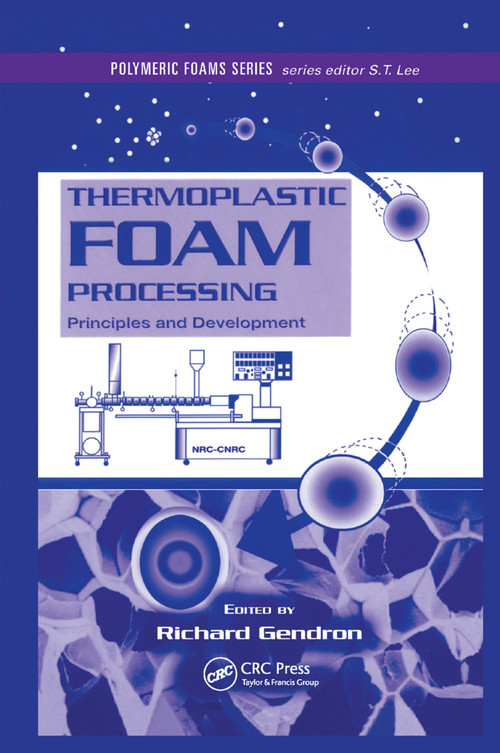 Thermoplastic Foam Processing (Principles and Development) by Richard Gendron, 9780367393700