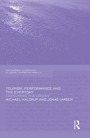 Tourism, Performance and the Everyday (Consuming the Orient) by Michael Haldrup, Jonas Larsen, 9781138867185