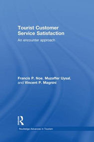 Tourist Customer Service Satisfaction (An Encounter Approach) by Francis Noe, Muzaffer Uysal, Vincent Magnini, 9781138880719