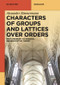 Characters of Groups and Lattices over Orders (From Ordinary to Integral Representation Theory) by Alexander Zimmermann, 9783110702439