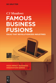 Famous Business Fusions (Ideas that Revolutionized Industries) by CJ Meadows, 9783110702934