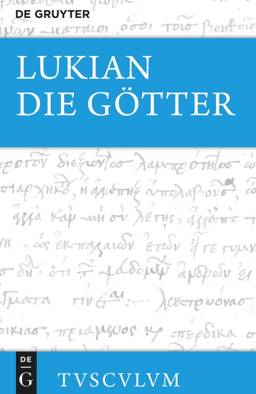 Die Götter (Griechisch - deutsch) (German Edition) by Lukian, Peter von Möllendorff, Jens Gerlach, 9783110704105