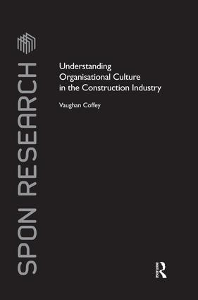 Understanding Organisational Culture in the Construction Industry by Vaughan Coffey, 9781138861343