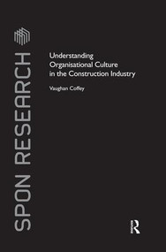 Understanding Organisational Culture in the Construction Industry by Vaughan Coffey, 9781138861343