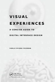 Visual Experiences (A Concise Guide to Digital Interface Design) by Carla Viviana Coleman, 9781498770538