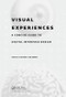 Visual Experiences (A Concise Guide to Digital Interface Design) by Carla Viviana Coleman, 9781498770538