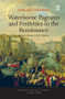 Waterborne Pageants and Festivities in the Renaissance (Essays in Honour of J.R. Mulryne) - 9781138277014 by Margaret Shewring, 9781138277014