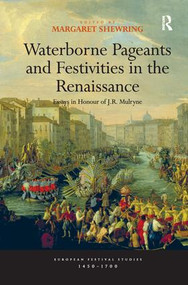 Waterborne Pageants and Festivities in the Renaissance (Essays in Honour of J.R. Mulryne) - 9781138277014 by Margaret Shewring, 9781138277014