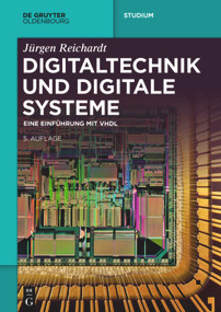 Digitaltechnik und digitale Systeme (Eine Einführung mit VHDL) (German Edition) by Jürgen Reichardt, 9783110706963