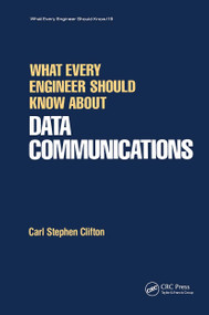 What Every Engineer Should Know about Data Communications by Carl Clifton, 9780824775667