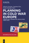 Planning in Cold War Europe (Competition, Cooperation, Circulations (1950s-1970s)) by Michel Christian, Sandrine Kott, Ondrej Matejka, 9783110707960