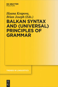 Balkan Syntax and (Universal) Principles of Grammar by Iliyana Krapova, Brian Joseph, 9783110708042
