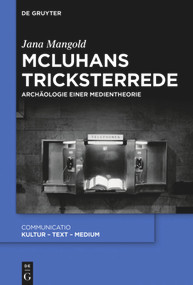 McLuhans Tricksterrede (Archäologie einer Medientheorie) (German Edition) by Jana Mangold, 9783110709018