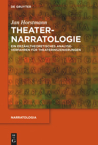 Theaternarratologie (Ein erzähltheoretisches Analyseverfahren für Theaterinszenierungen) (German Edition) by Jan Horstmann, 9783110709049