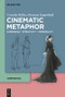 Cinematic Metaphor (Experience - Affectivity - Temporality) by Cornelia Müller, Hermann Kappelhoff, Sarah Greifenstein, Dorothea Horst, Thomas Scherer, Christina Schmitt, 9783110709070