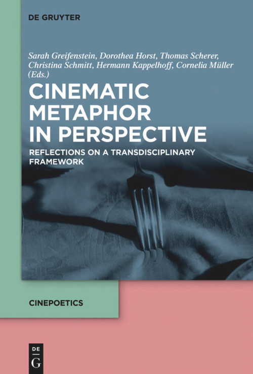 Cinematic Metaphor in Perspective (Reflections on a Transdisciplinary Framework) - 9783110709100 by Sarah Greifenstein, Dorothea Horst, Thomas Scherer, Christina Schmitt, Hermann Kappelhoff, Cornelia Müller, 9783110709100