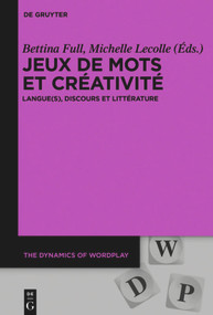 Jeux de mots et créativité (Langue(s), discours et littérature) (French Edition) by Bettina Full, Michelle Lecolle, 9783110709476