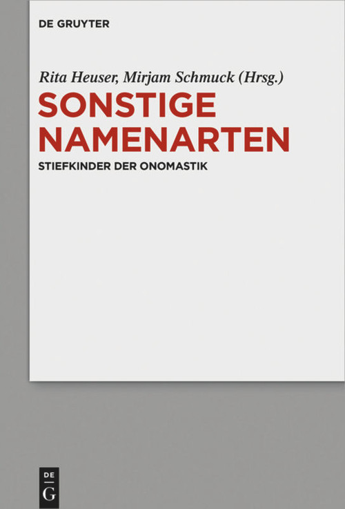 Sonstige Namenarten (Stiefkinder der Onomastik) (German Edition) by Rita Heuser, Mirjam Schmuck, 9783110709544