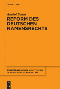 Reform des deutschen Namensrechts (German Edition) by Anatol Dutta, 9783110709599