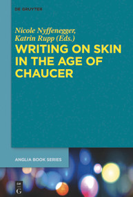 Writing on Skin in the Age of Chaucer by Nicole Nyffenegger, Katrin Rupp, 9783110709612