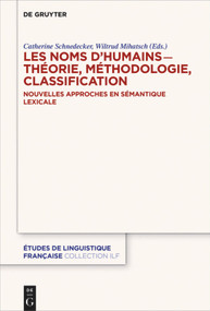 Les noms d'humains - théorie, méthodologie, classification (Nouvelles approches en sémantique lexicale) (French Edition) by Catherine Schnedecker, Wiltrud Mihatsch, 9783110709636