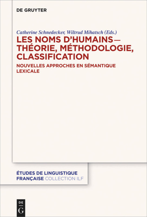Les noms d'humains - théorie, méthodologie, classification (Nouvelles approches en sémantique lexicale) (French Edition) by Catherine Schnedecker, Wiltrud Mihatsch, 9783110709636