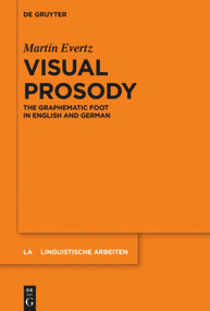 Visual Prosody (The Graphematic Foot in English and German) by Martin Evertz, 9783110709650