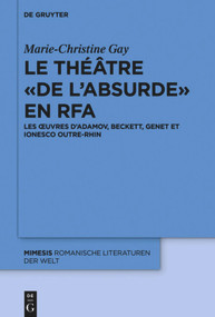 Le théâtre « de l'absurde » en RFA (Les œuvres d'Adamov, Beckett, Genet et Ionesco outre-Rhin) (French Edition) by Marie-Christine Gay, 9783110709698