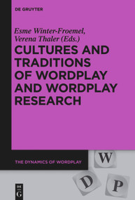 Cultures and Traditions of Wordplay and Wordplay Research by Esme Winter-Froemel, Verena Thaler, 9783110709728