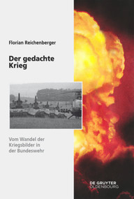 Der gedachte Krieg (Vom Wandel der Kriegsbilder in der Bundeswehr) (German Edition) by Florian Reichenberger, 9783110710014